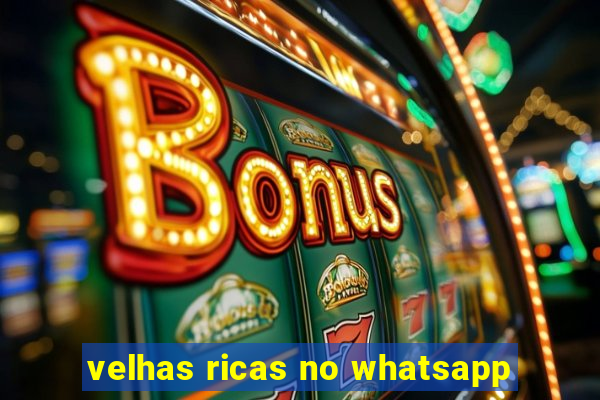 velhas ricas no whatsapp